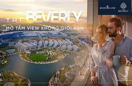 Ưu đãi 10 căn căn hộ cao cấp The BeverLy phân khu đẹp nhất Vinhome hiện tại